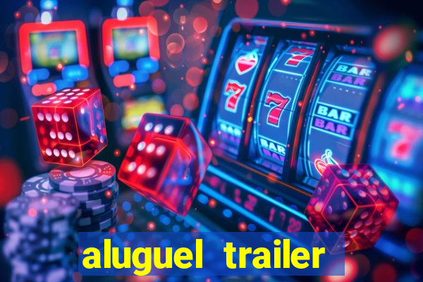 aluguel trailer porto alegre